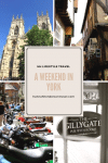 A Weekend in York - HH Lifestyle Travel