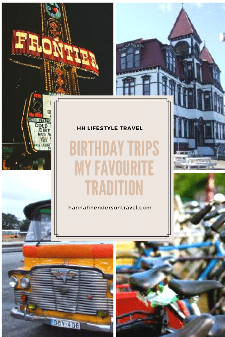 Birthday Trips - My Favourite Tradition - HH Lifestyle Travel