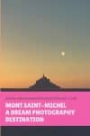 Mont Saint-Michel - A dream photography destination