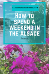 How to Spend a Weekend in the Alsace, France - HH Lifestyle Travel