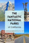 The Fantastic National Parks of California - HH Lifestyle Travel