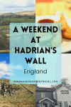 A Weekend at Hadrian's Wall - HH Lifestyle Travel