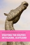 Visiting the Kelpies in Falkirk, Scotland - HH Lifestyle Travel
