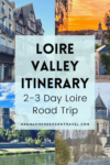Loire Valley Itinerary : 2-3 Day Loire Road Trip - HH Lifestyle Travel
