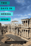 2 Days in Mérida, Spain - Roman Ruins & Moorish Influence - HH Lifestyle Travel