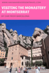 Visiting The Monastery at Montserrat by Car from Barcelona - HH Lifestyle Travel