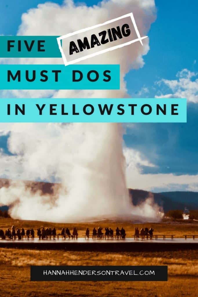 5 Amazing Must Dos in Yellowstone National Park - HH Lifestyle Travel