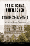 Paris Icons, Unfiltered: A Guide to the City’s Biggest Attractions - HH Lifestyle Travel