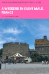 A Weekend in Saint Malo, France - 1-3 day itinerary - HH Lifestyle Travel