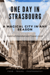 One Day in Strasbourg - A Magical City in Any Season - HH Lifestyle Travel