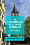 An Unforgettable Road Trip in Switzerland: 7-Day Itinerary - HH Lifestyle Travel