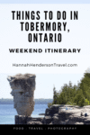 Things to do in Tobermory, Ontario : Weekend Itinerary - HH Lifestyle Travel