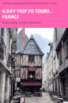 A Day Trip to Tours, France : Walkable River History - HH Lifestyle Travel