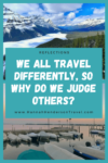 We All Travel Differently, So Why Do We Judge Others? HH Lifestyle Travel