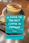 A Highly Subjective Guide to the Best Coffee in Vietnam - HH Lifestyle Travel