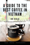 A Highly Subjective Guide to the Best Coffee in Vietnam - HH Lifestyle Travel